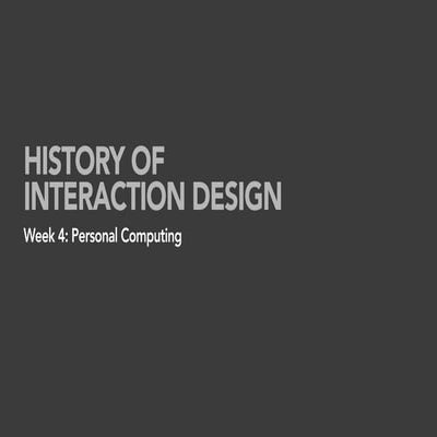 Week 4 IxD History: Personal Computing
