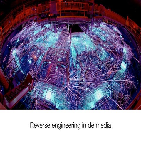 Reverse engineering in de media