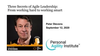 Three Secrets of Agile Leadership: From Working Hard to Working Smart