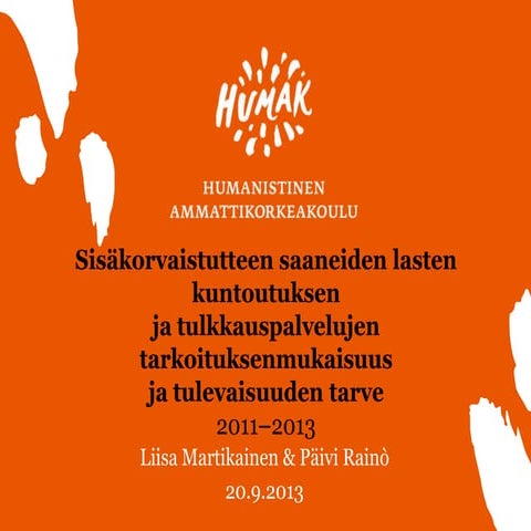 Sisäkorvaistutteen saaneiden lasten kuntoutuksen ja tulkkauspalvelujen tarkoituksenmukaisuus ja tulevaisuuden tarve