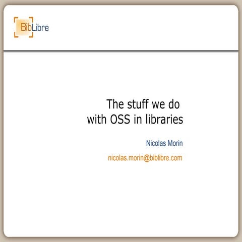 Stuff we do with OSS in libraries (Bergen, 2009)