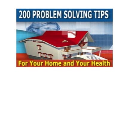 200 Problem Solving Tips for your Home and your Health