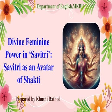Divine Feminine Power in 'Savitri': Savitri as an Avatar of Shakti