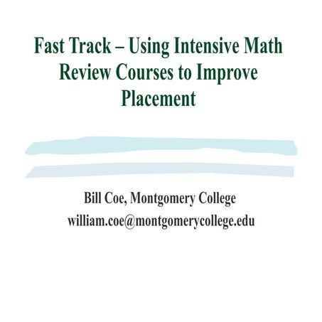 Fast Track – Using Intensive Math Review Courses to Improve Placement Coe