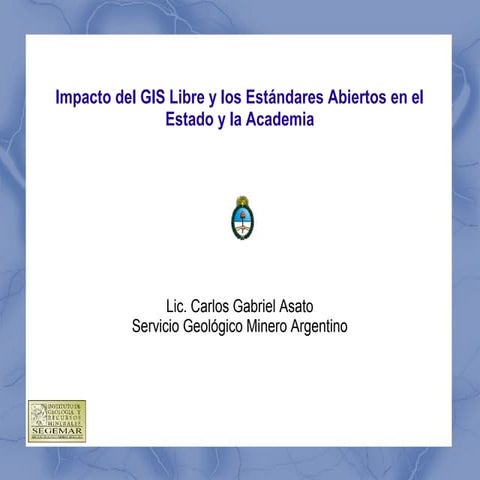Impacto del GIS Libre y los Estándares Abiertos en el Estado y la Academia - ...