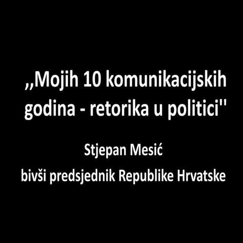 Stjepan Mesić Moć Uvjeravanja - Mojih 10 komunikacijskih godina