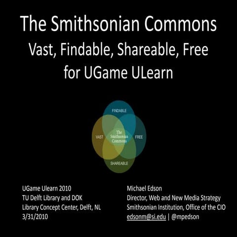 Michael Edson @ UGame ULearn: The Smithsonian Commons Prototype