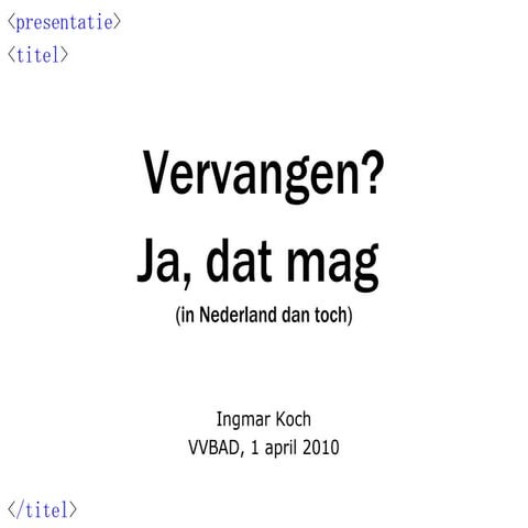 Vervangen? Ja, dat mag (in Nederland dan toch)