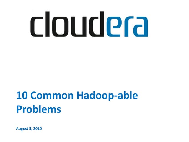 10 Common Hadoop-able Problems Webinar