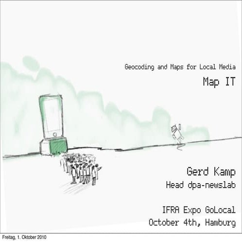Map it- Geocoding and maps for local media (IFRA GoLocal, Oct. 2010)