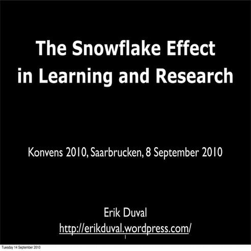 The Snowflake Effect in Learning and Research
