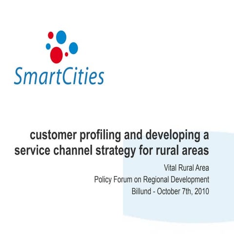 Vital Rural Area Policy Forum 2010   - Smart Cities Customer Insight and deve...