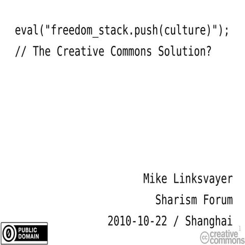 eval("freedom_stack.push(culture)"); // The Creative Commons Solution?
