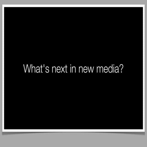 GEA2012: What's next in new media?