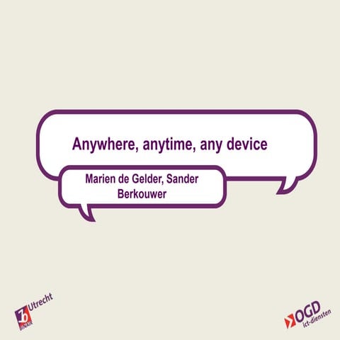 Anywhere, anytime, any device