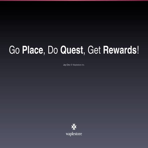 Go Place, Do Quest, Get Rewards!