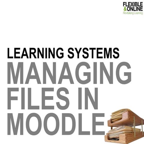 Managing Files in Moodle2