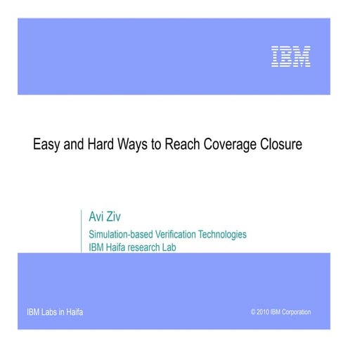 Easy and Hard Ways to Reach Coverage Closure