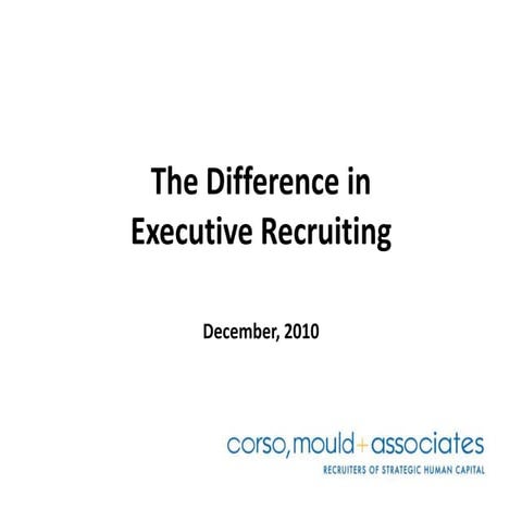 2010 Generic Presentation C M + A The Difference In Executive Recruiting
