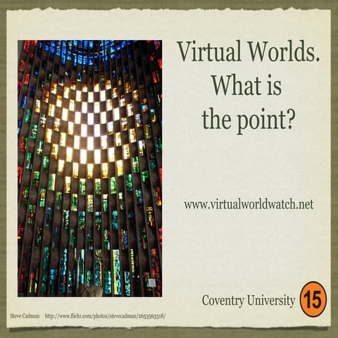 Virtual Worlds. What is the point?