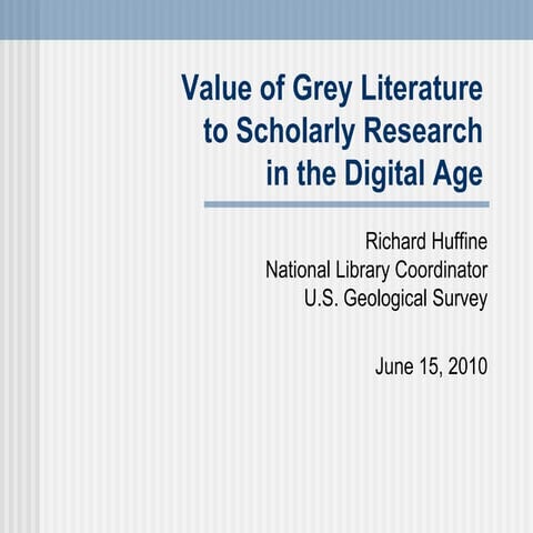 Value of Grey literature to scholarly research in the digital age