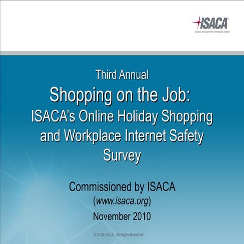 2010 Shopping on the Job: ISACA's Online Holiday Shopping and Workplace Inten...