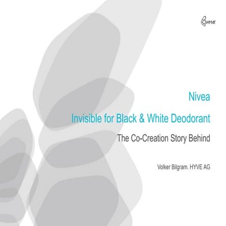 Nivea's Co-Creation Process: the Case of the Invisible for Black & White Deod...
