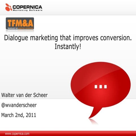 Copernica @ TFM&A 2011 - Dialogue Marketing that improves conversion.