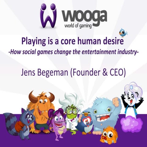 Playing is a core human desire - How social games change the entertainment in...