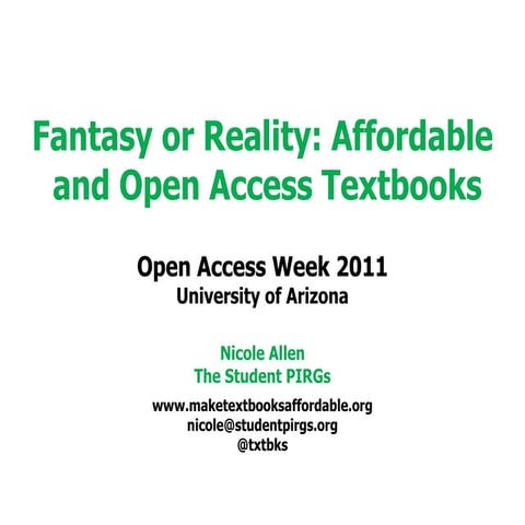 2011-10-28 Fantasy or Reality: Affordable and Open Access Textbooks (U of Ari...