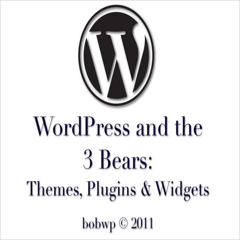 WordPress and the 3 Bears: Themes, Plugins & Widgets