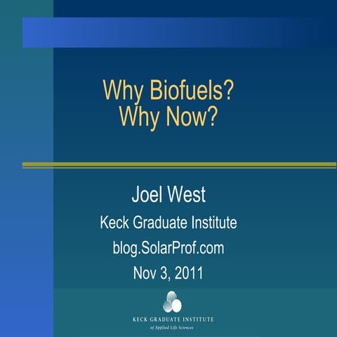 Why Biofuels? Why Now?
