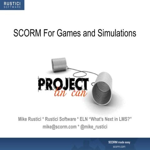 2011 Learning Age – SCORM for Games and Simulations – Mike Rustici