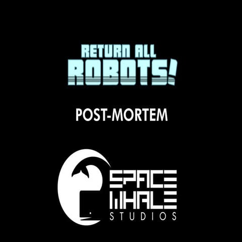 Return All Robots Post Mortem