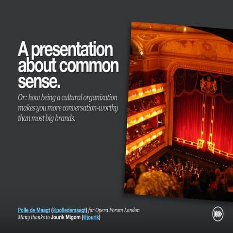 "A presentation about common sense." for Opera Forum London