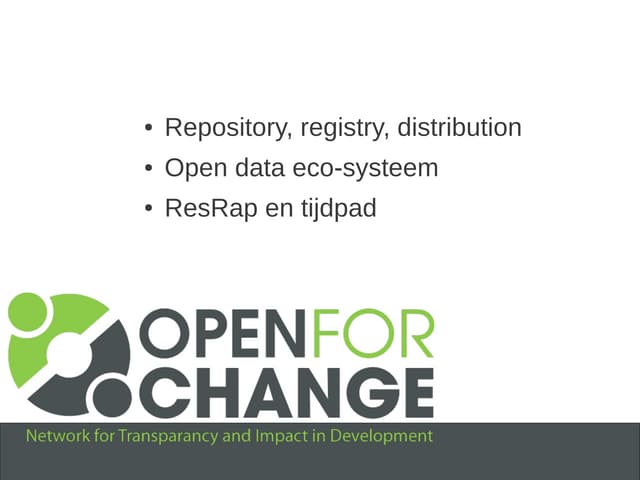 Presentatie Open for Change positie en relatie tot IATI en ResRap