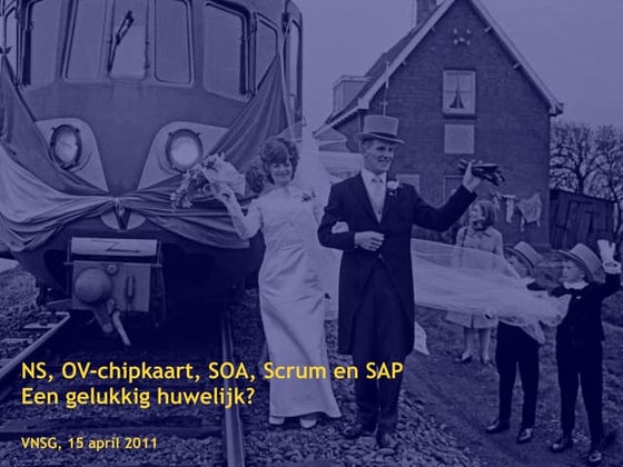 NS, OV-chipkaart, SOA, Scrum en SAP. Een gelukkig huwelijk?