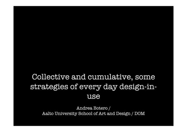 Collective and cumulative - some strategies of everyday design-in-use