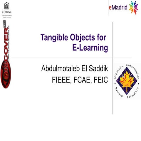 2011 06 01 (uned) emadrid aelsaddik uottawa tangible objects for e learning