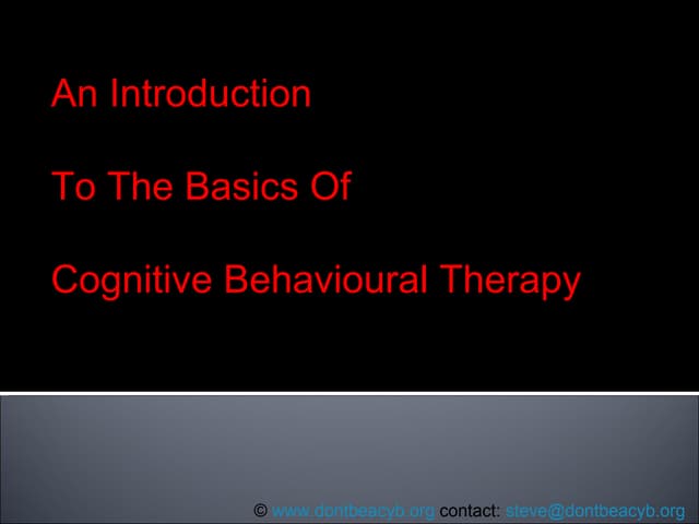 An Introduction To Cognitive Behavioural Therapy What Is Cbt Ppt An Introduction To Cognitive Behavioural Therapy What Is Cbt Ppt