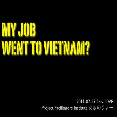 MY JOB WENT TO VIETNAM?