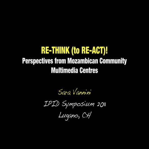 Perspectives from Mozambican Community Multimedia Centres, IPID 2011 (Lugano,...
