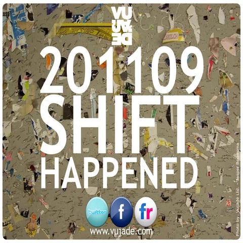 201109 vujade shift-happened