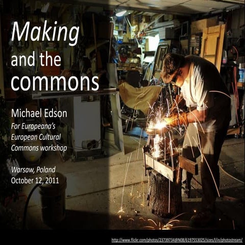 Making and the Commons, for Europeana's "European Cultural Commons" conferenc...