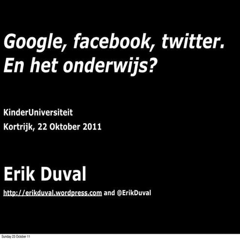 Google. Facebook. Twitter... En het onderwijs?