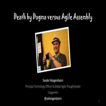 Death by Dogma versus Agile Assembly