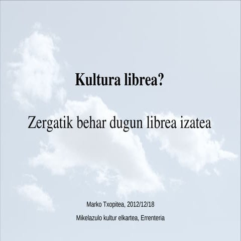 Kultura librea? Zergatik behar dugun librea izatea