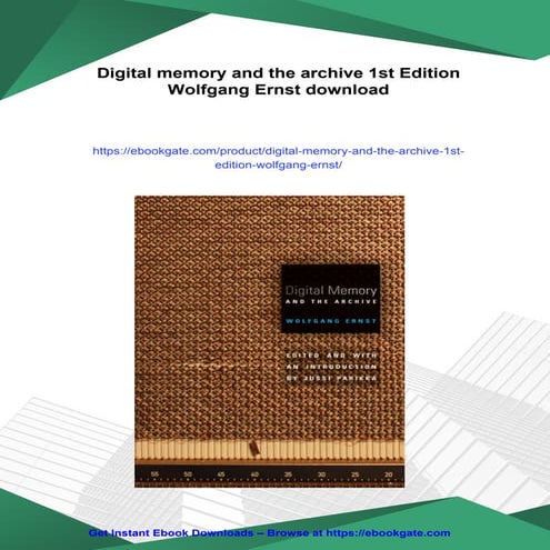 Digital memory and the archive 1st Edition Wolfgang Ernst | PDF