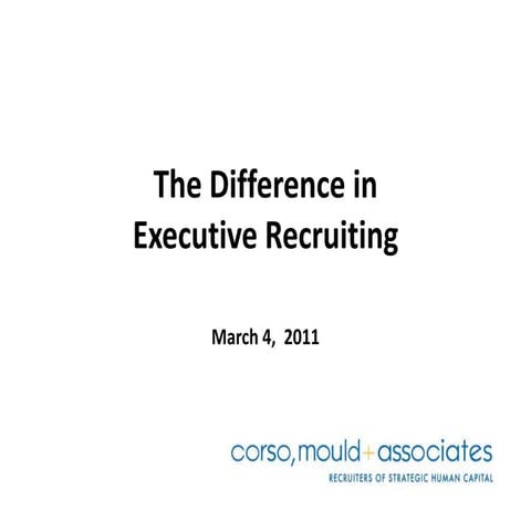 2011 C,  M + A The Difference In Executive Recruiting