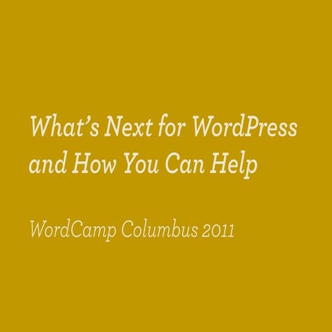 WordCamp Columbus 2011 - What's Next for WordPress
